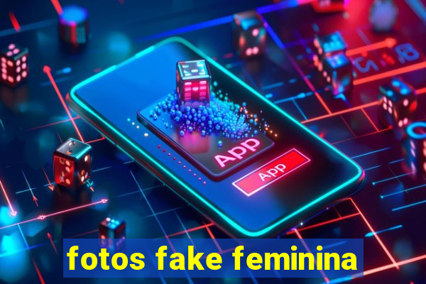 fotos fake feminina